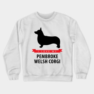 I Love My Pembroke Welsh Corgi Crewneck Sweatshirt